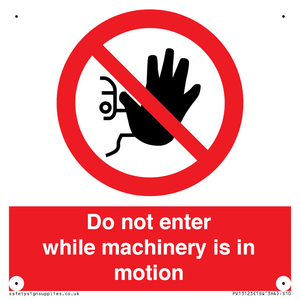 Do not enter while machinery is in motion
